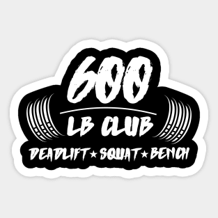 600 lb club deadlift squat bench powerlifting Sticker